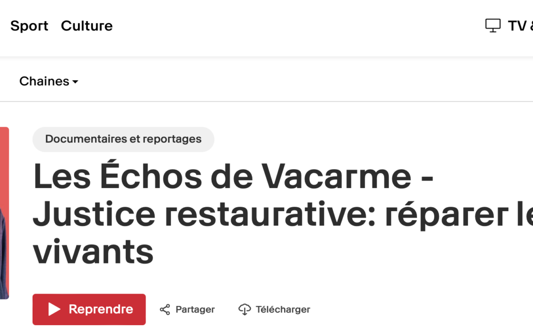 RTS – Les Échos de Vacarme – Justice restaurative: réparer les vivants